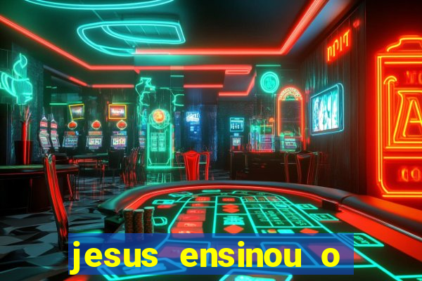 jesus ensinou o segredo da prosperidade